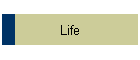 Life