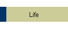 Life